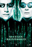 [Matrix Reloaded-filmens affisch.]